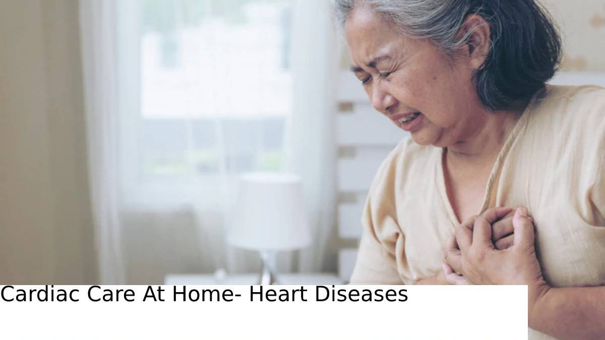 Cardiac Care At Home- Heart Diseases