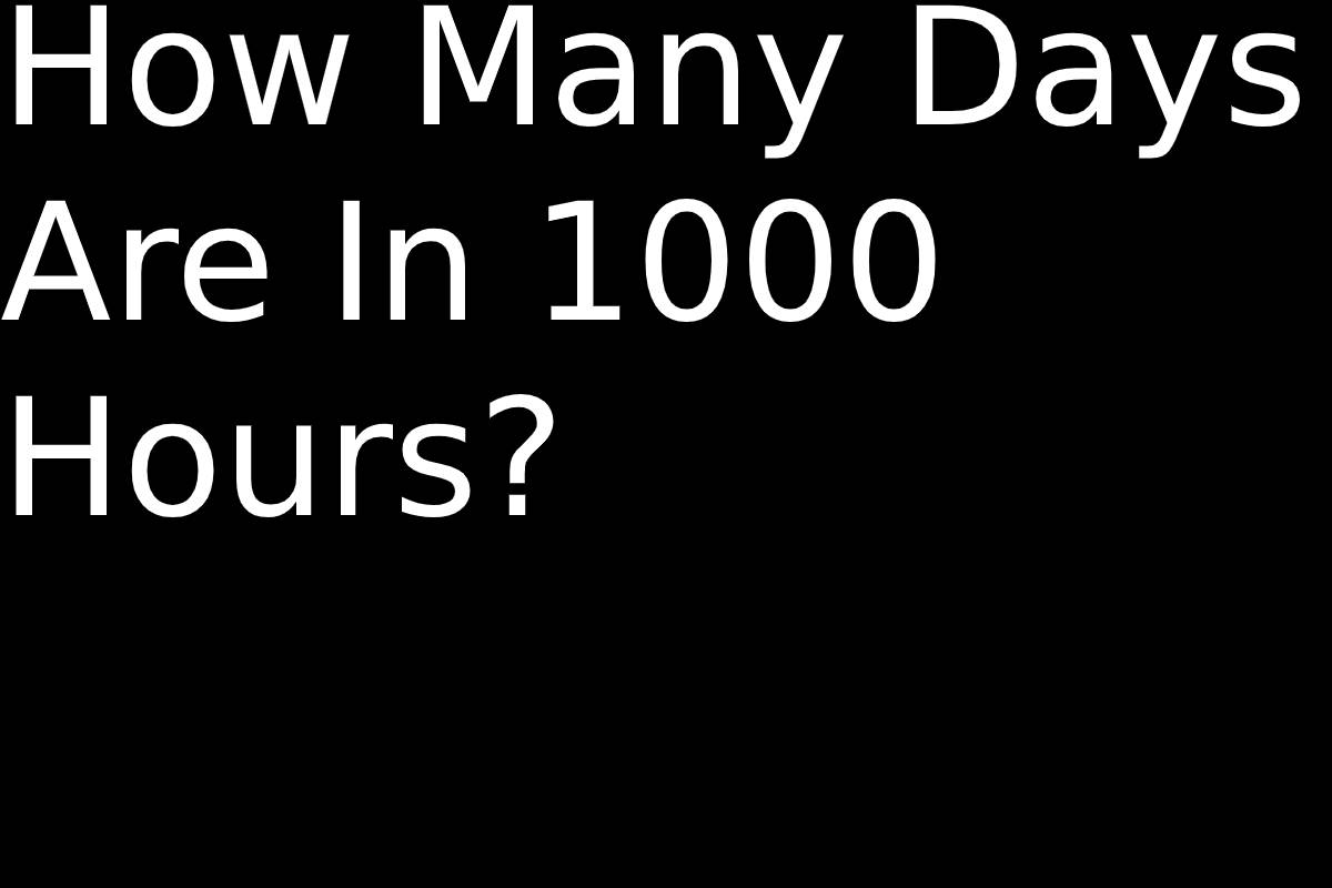 how-many-days-are-in-1000-hours-just-buffer-2022