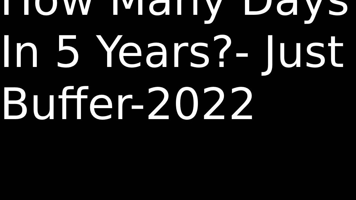 How Many Days In 5 Years?