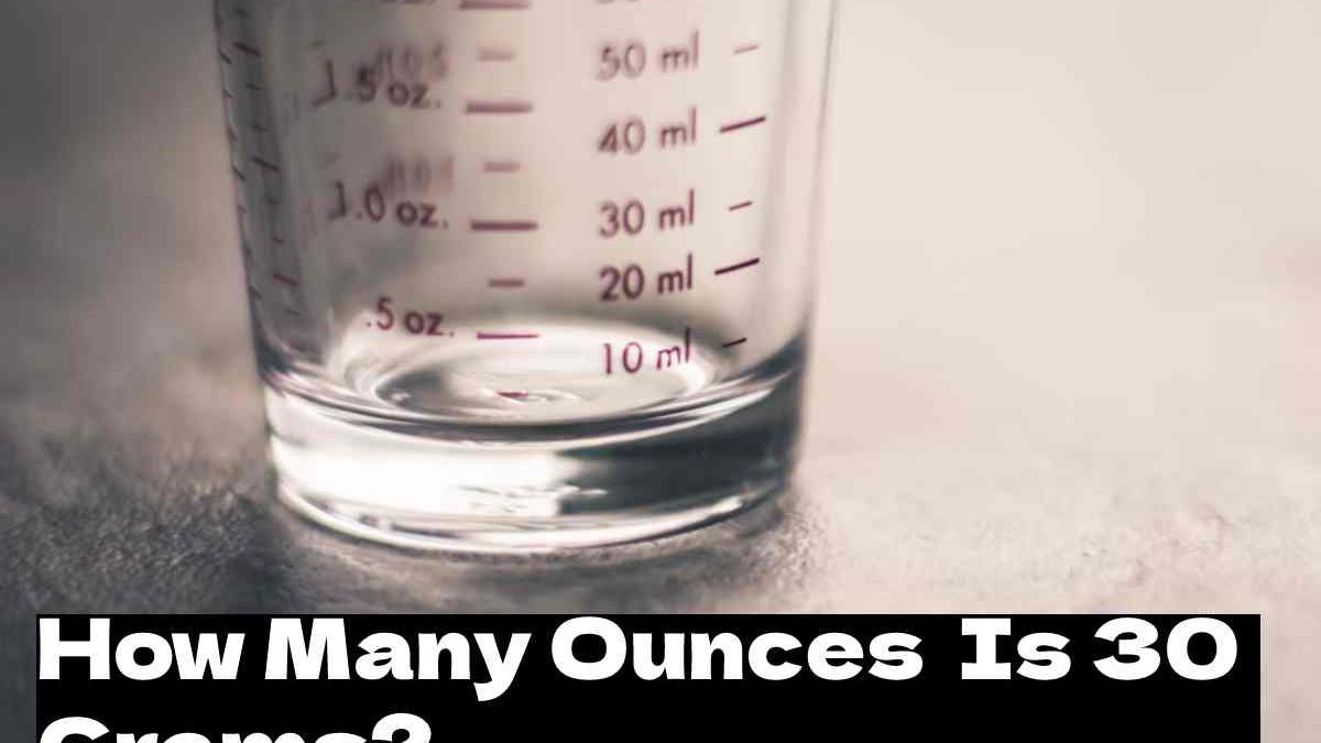 How Many Ounces  Is 30 Grams?