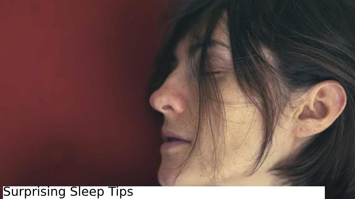 Surprising Sleep Tips