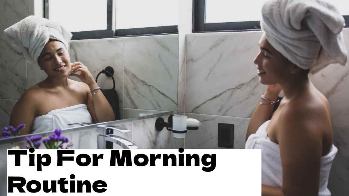 Tip For Morning Routine