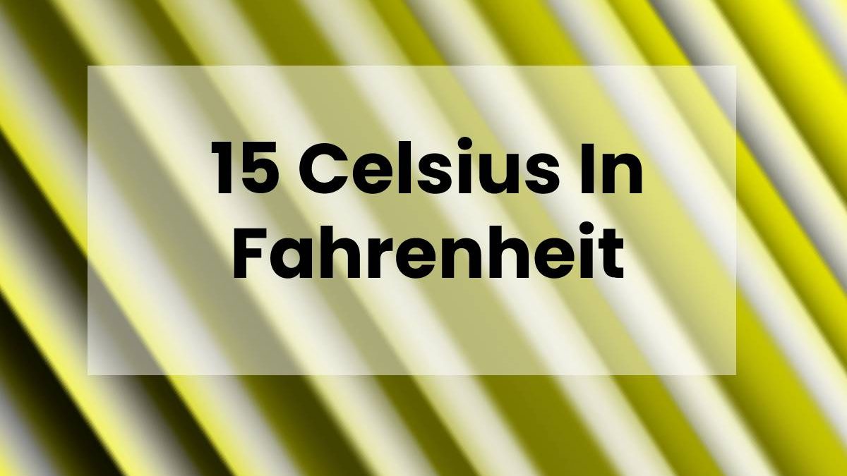 15 Celsius In Fahrenheit