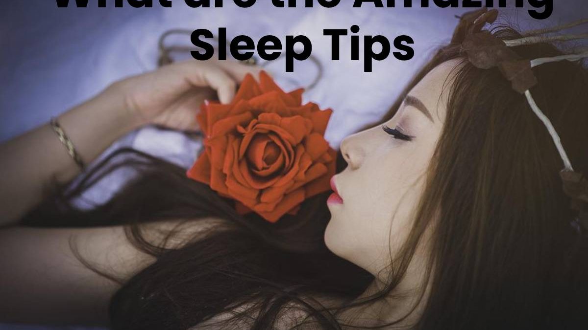 What are the Amazing Sleep Tips