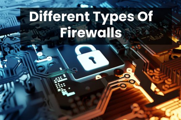 Different Types Of Firewalls