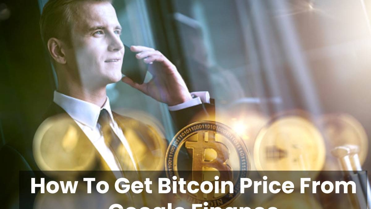 How To Get Bitcoin Price From Google Finance
