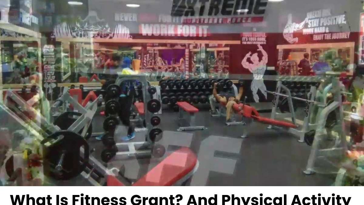 What Is Fitness Grant? And Physical Activity