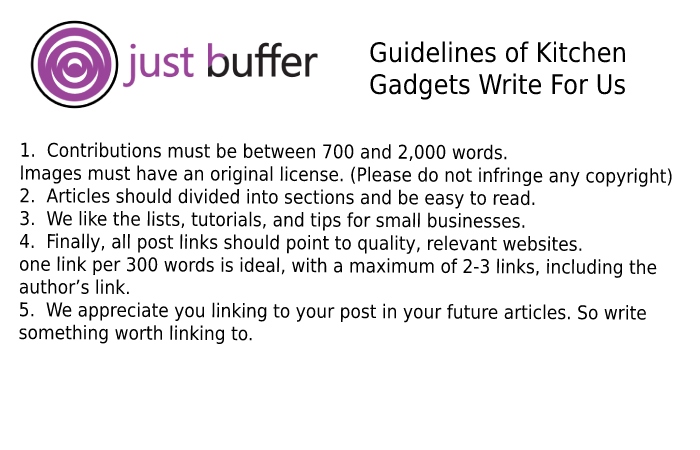 Guidelines of the Article – Kitchen Gadgets Write For Us