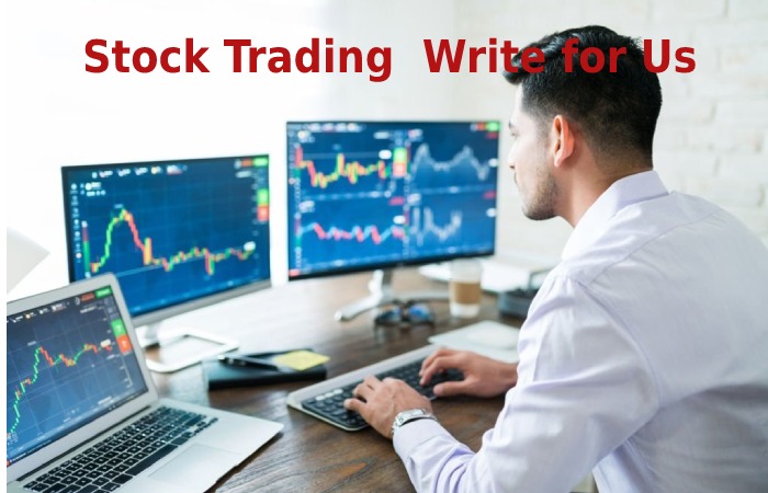 Stock Trading  Write for Us