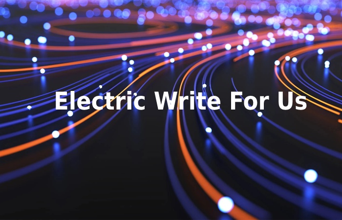 Electric write for us