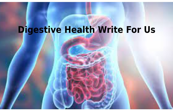 Digestive Health Write For Us
