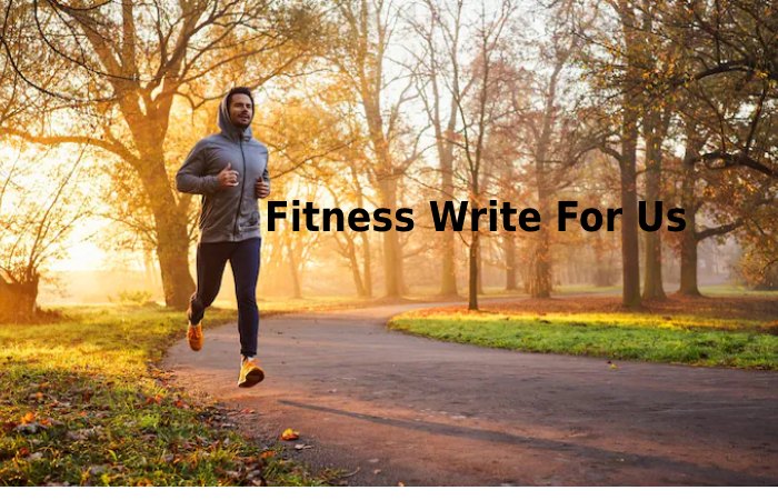 Fitness Write For Us 