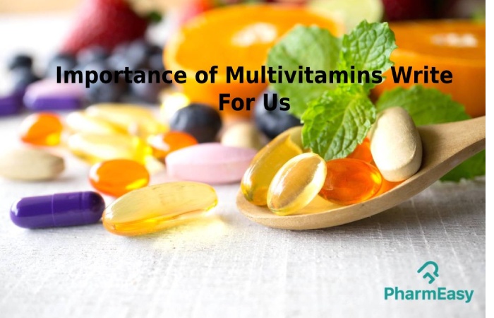 Importance of Multivitamins Write For Us