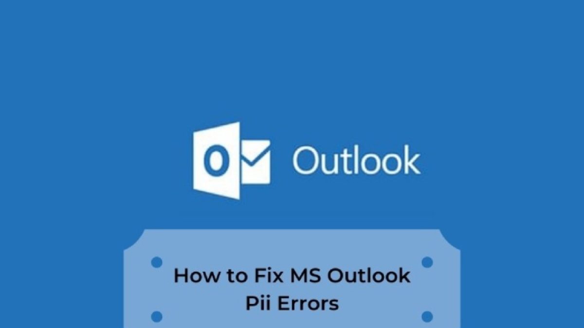 Fix MS Outlook Error Code pii_email_7607fc5a4e7add270982?