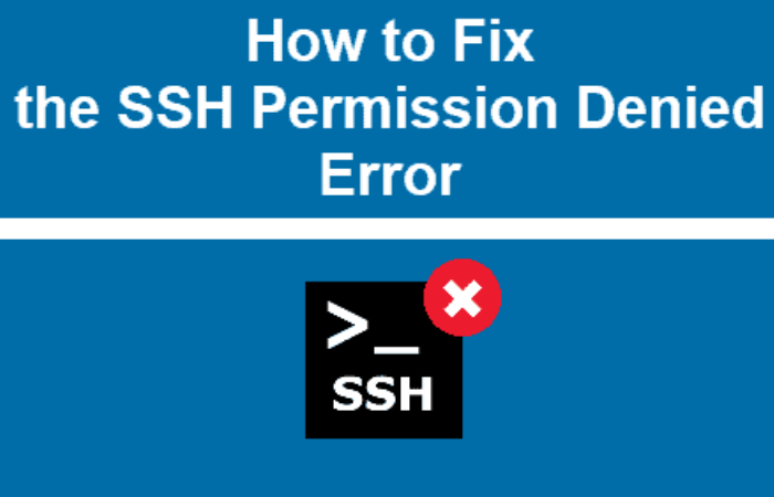 How to Fix SSH Permission Denied Error