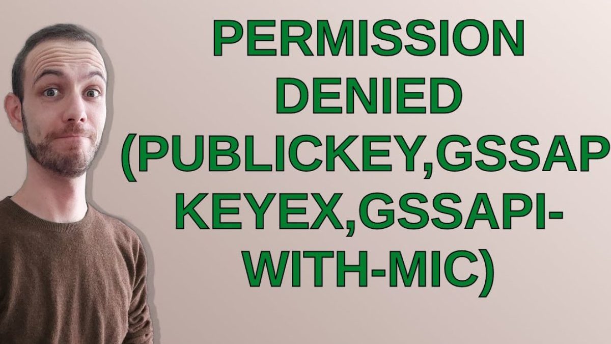 How to Fix Permission Denied (publickey-gssapi-keyex-gssapi-with-mic)