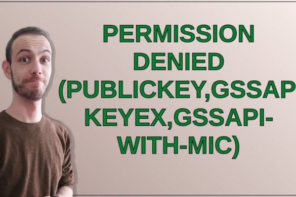 Permission Denied (publickey,gssapi-keyex,gssapi-with-mic)
