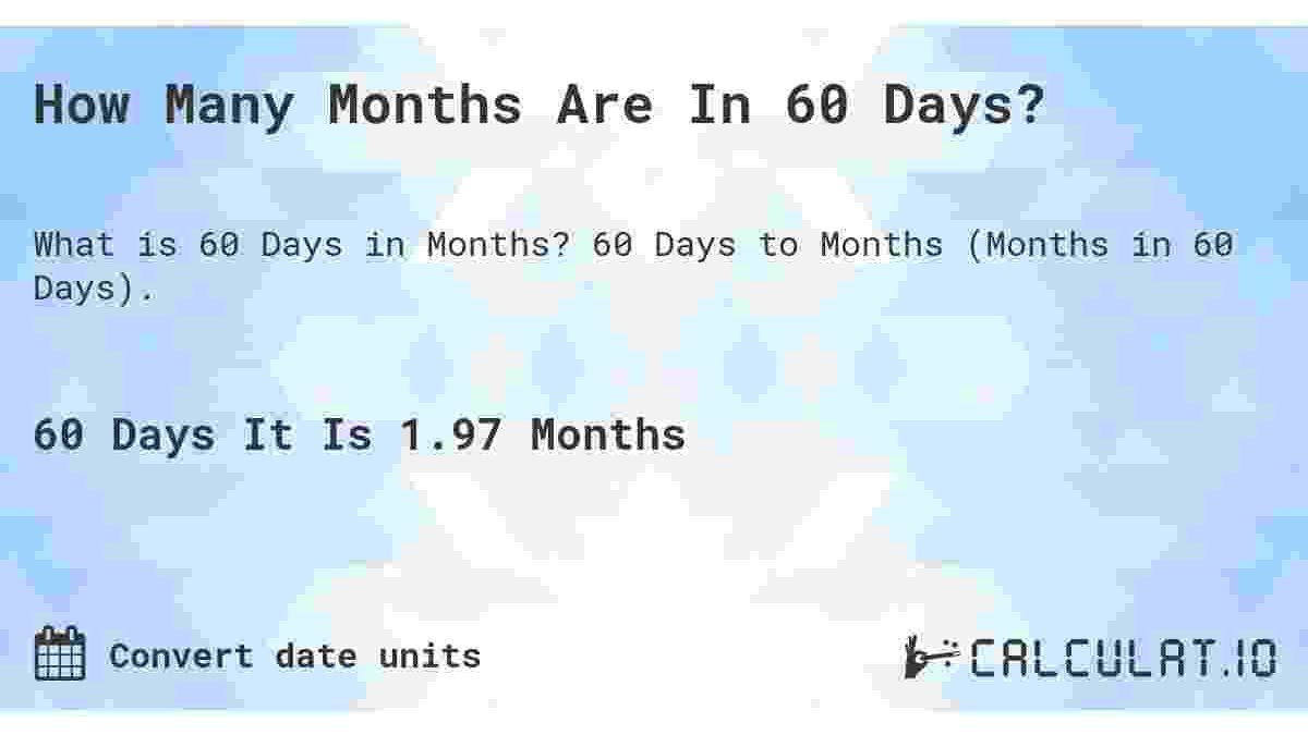 How Many Months Are 60 Days – Conversion Units And More
