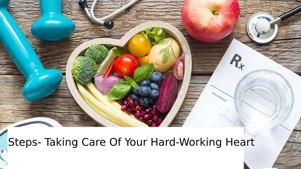 Taking Care Of Your Heart – Basic Guidelines And Much More