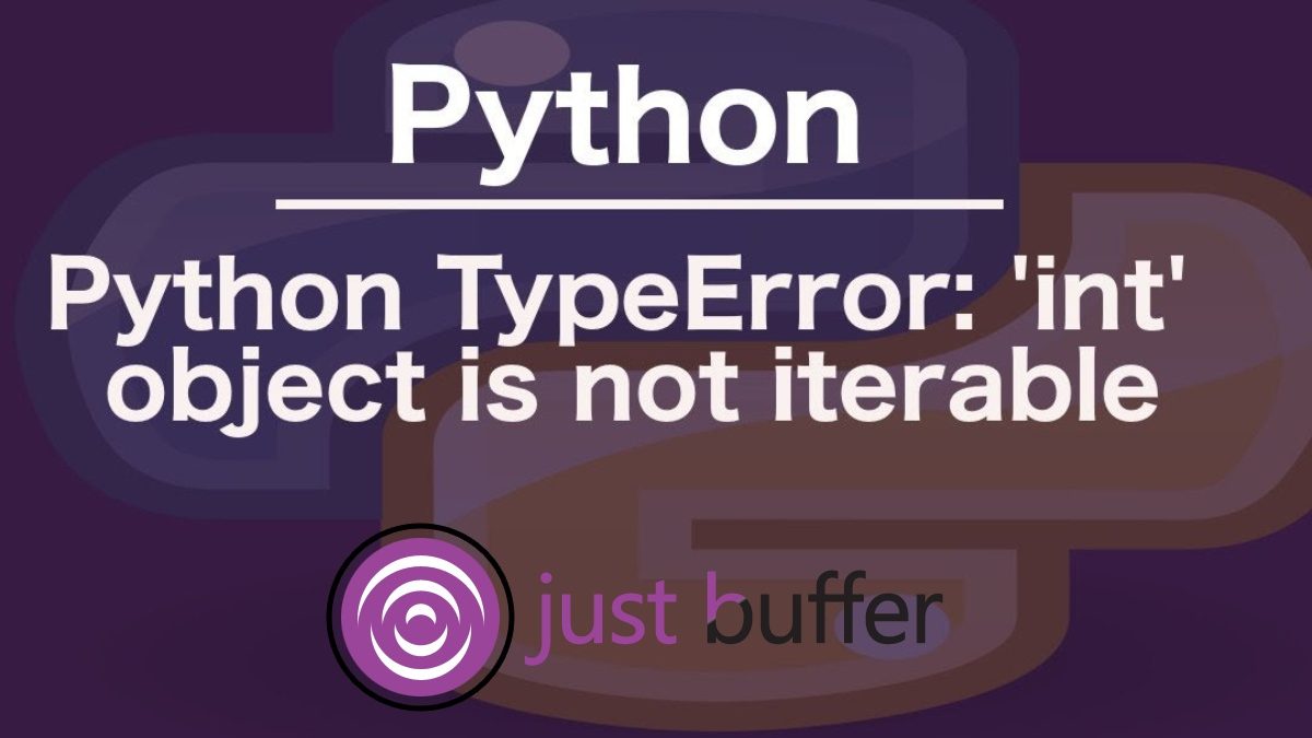 About How to Fix typeerror: ‘int’ object is not iterable in Python