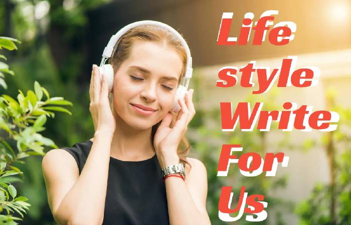Lifestyle Products Write for Us Submit and Contribute Post
